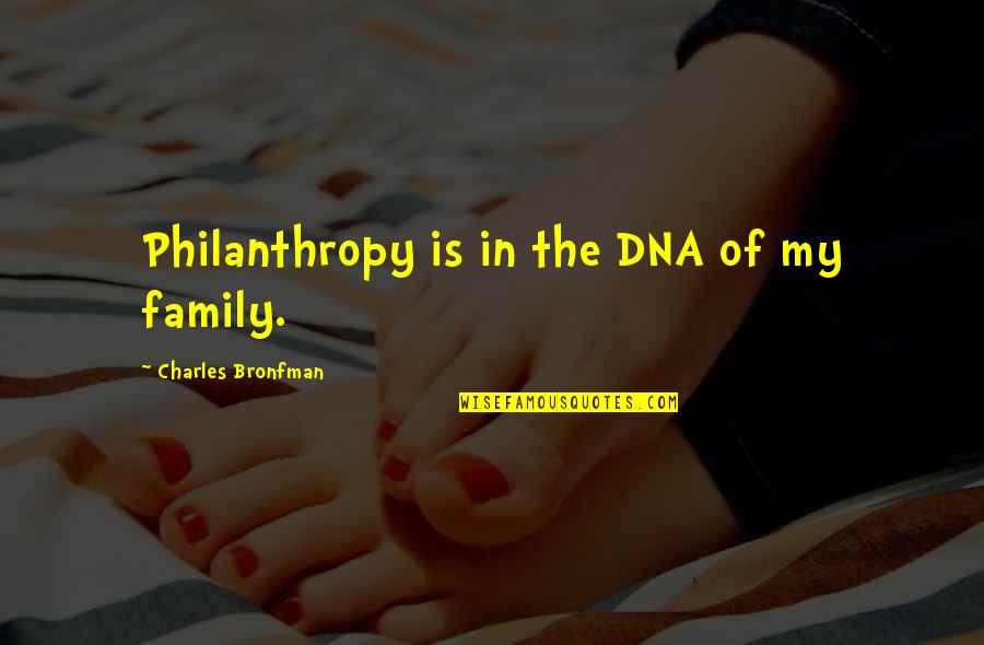 Mentos Now Mints Quotes By Charles Bronfman: Philanthropy is in the DNA of my family. Mentos Now Mints Quotes By Charles Bronfman: Philanthropy is in the DNA of my family.