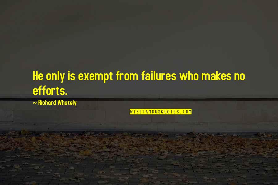 Mentos Quotes By Richard Whately: He only is exempt from failures who makes