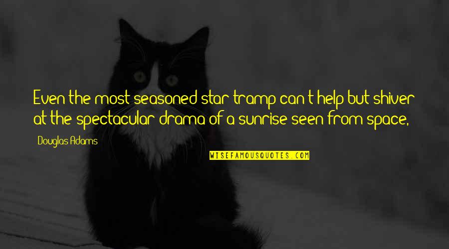 Mentr Quotes By Douglas Adams: Even the most seasoned star tramp can't help Mentr Quotes By Douglas Adams: Even the most seasoned star tramp can't help