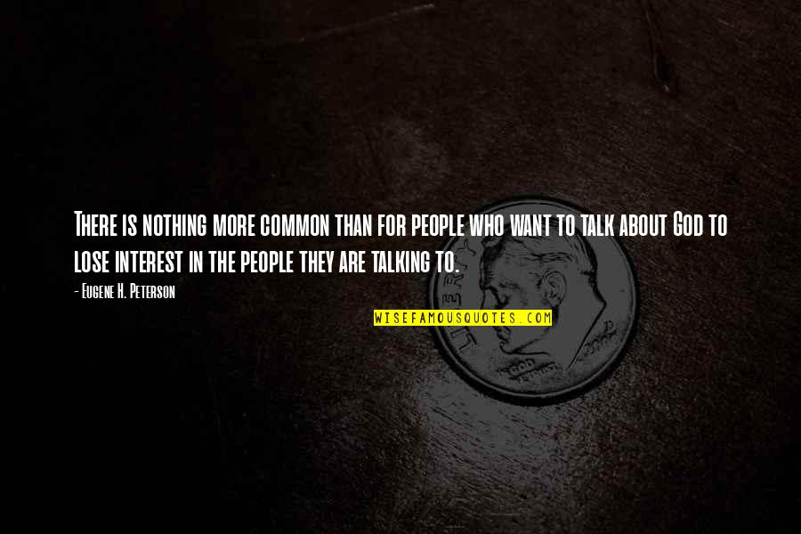 Mentuccia Calamintha Quotes By Eugene H. Peterson: There is nothing more common than for people Mentuccia Calamintha Quotes By Eugene H. Peterson: There is nothing more common than for people