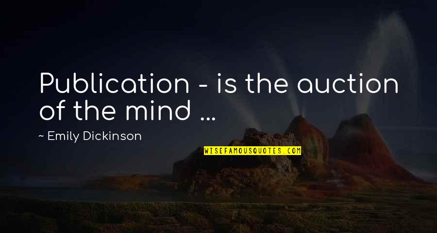 Mentzel Zbigniew Quotes By Emily Dickinson: Publication - is the auction of the mind Mentzel Zbigniew Quotes By Emily Dickinson: Publication - is the auction of the mind