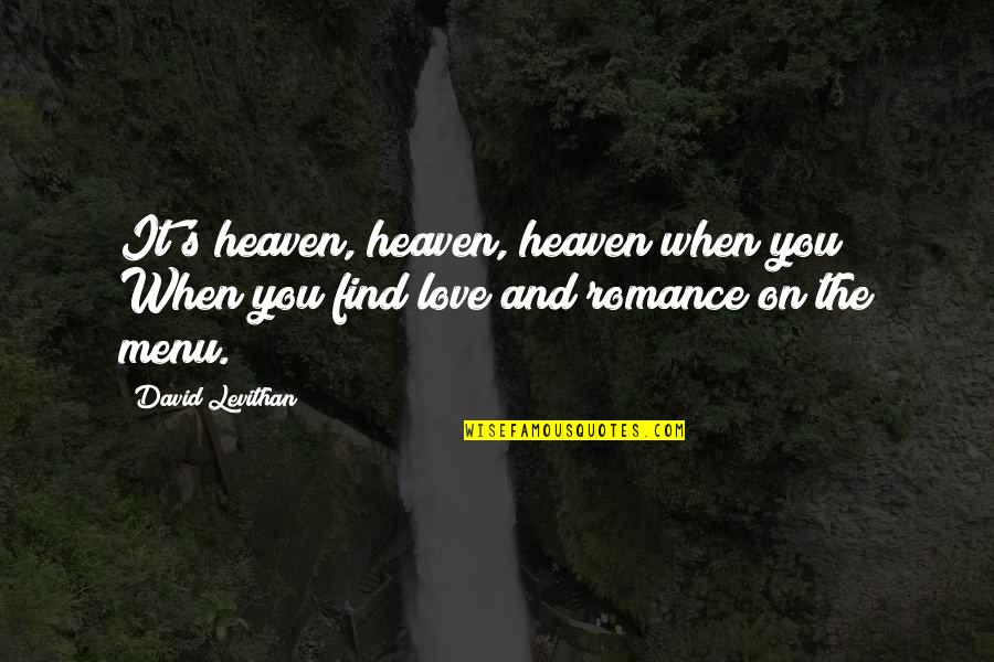 Menu Quotes By David Levithan: It's heaven, heaven, heaven when you When you