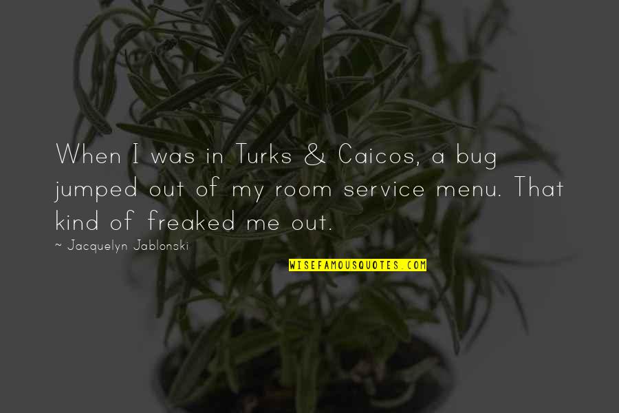 Menu Quotes By Jacquelyn Jablonski: When I was in Turks & Caicos, a