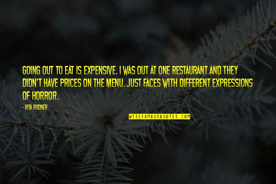 Menu Quotes By Rita Rudner: Going out to eat is expensive. I was