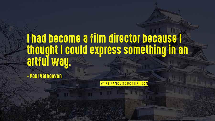 Menudo Filipino Quotes By Paul Verhoeven: I had become a film director because I Menudo Filipino Quotes By Paul Verhoeven: I had become a film director because I