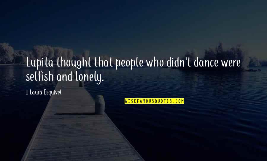 Menukar Ayat Quotes By Laura Esquivel: Lupita thought that people who didn't dance were