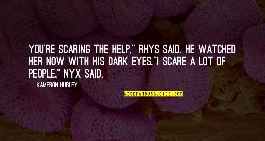 Menumbuhkan Minat Quotes By Kameron Hurley: You're scaring the help," Rhys said. He watched