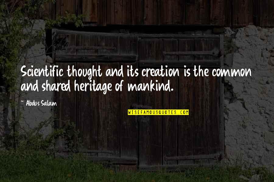 Menunjukkan Kekayaan Quotes By Abdus Salam: Scientific thought and its creation is the common