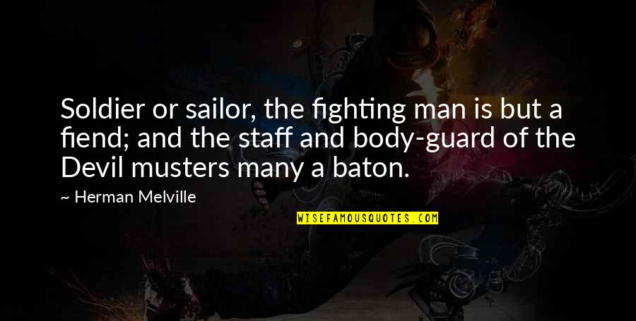 Menus Quotes By Herman Melville: Soldier or sailor, the fighting man is but