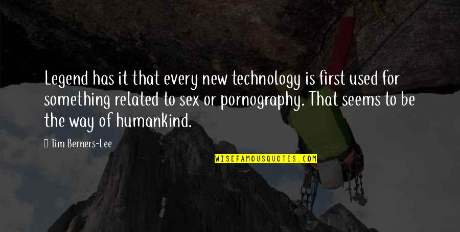 Menyadari Pentingnya Quotes By Tim Berners-Lee: Legend has it that every new technology is Menyadari Pentingnya Quotes By Tim Berners-Lee: Legend has it that every new technology is