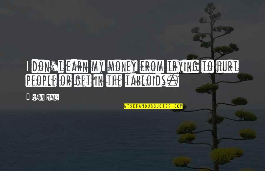 Menyalak Quotes By LeAnn Rimes: I don't earn my money from trying to