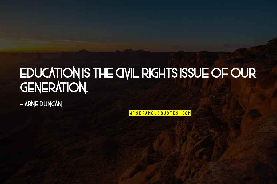 Menyalakan Lampu Quotes By Arne Duncan: Education is the civil rights issue of our