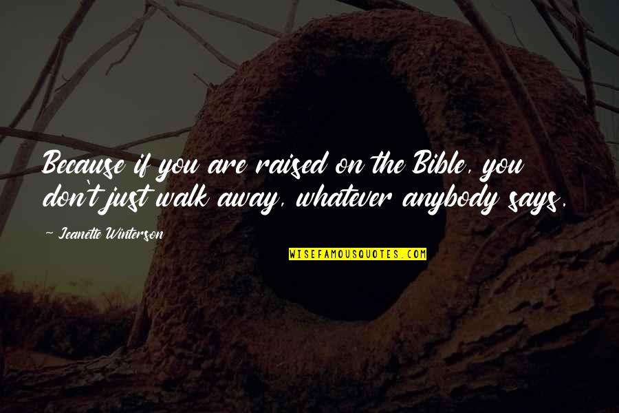 Menyamar Video Quotes By Jeanette Winterson: Because if you are raised on the Bible,