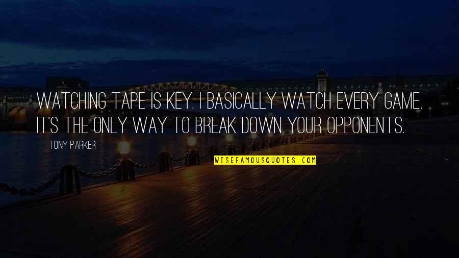 Menyamar Video Quotes By Tony Parker: Watching tape is key. I basically watch every