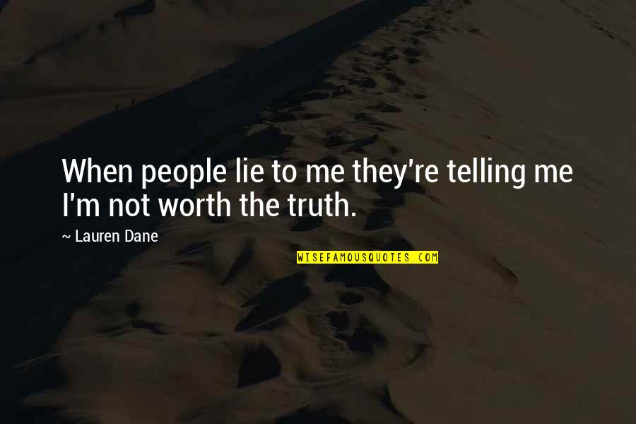 Menyapa Saudara Quotes By Lauren Dane: When people lie to me they're telling me