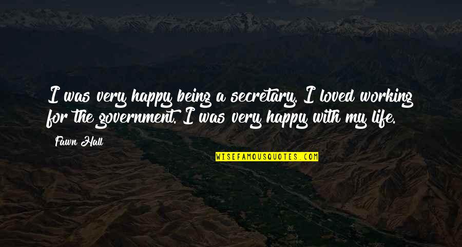 Menyapa Tetangga Quotes By Fawn Hall: I was very happy being a secretary. I