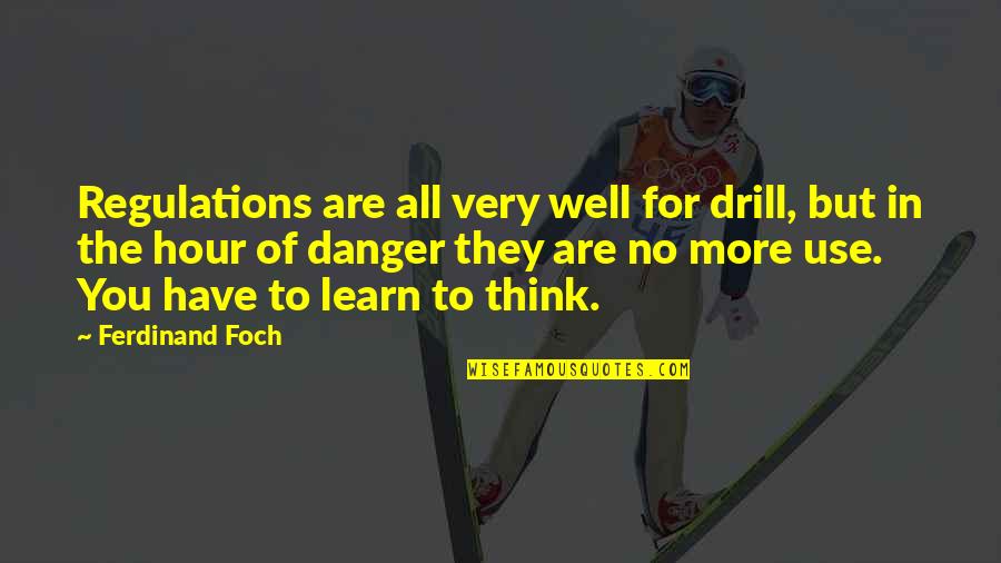Menyebarkan Agama Quotes By Ferdinand Foch: Regulations are all very well for drill, but