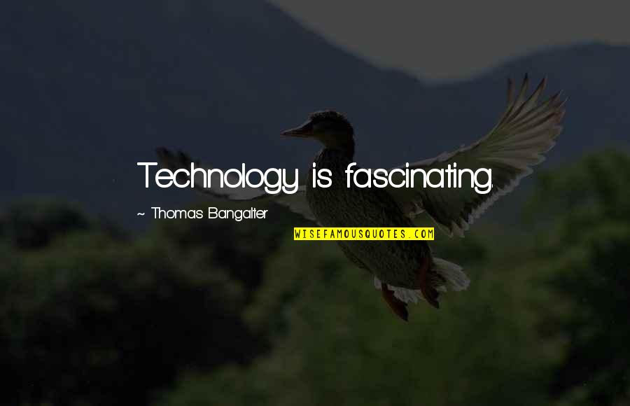 Menyebarkan Ilmu Quotes By Thomas Bangalter: Technology is fascinating.
