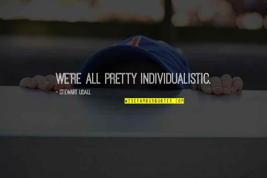 Menyembunyikan Ip Quotes By Stewart Udall: We're all pretty individualistic. Menyembunyikan Ip Quotes By Stewart Udall: We're all pretty individualistic.