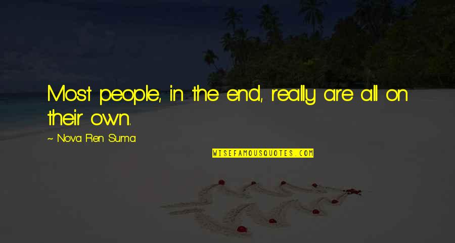 Menyendiri Sepi Quotes By Nova Ren Suma: Most people, in the end, really are all Menyendiri Sepi Quotes By Nova Ren Suma: Most people, in the end, really are all