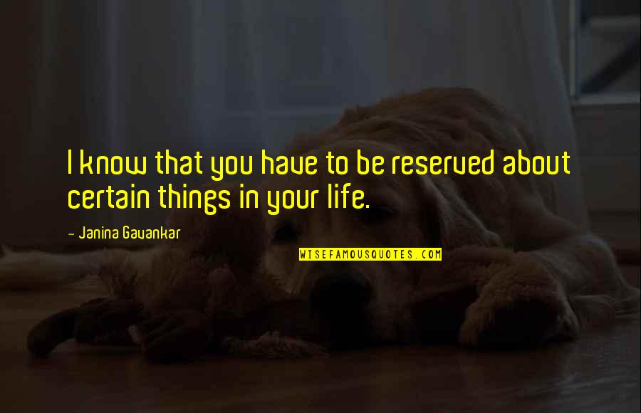 Menyengir Quotes By Janina Gavankar: I know that you have to be reserved Menyengir Quotes By Janina Gavankar: I know that you have to be reserved