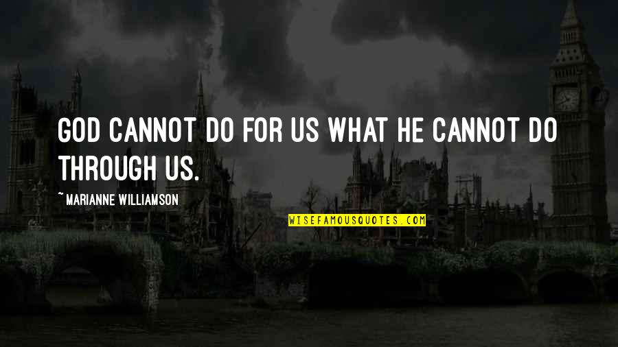 Menyiapkan Lingkungan Quotes By Marianne Williamson: God cannot do for us what he cannot
