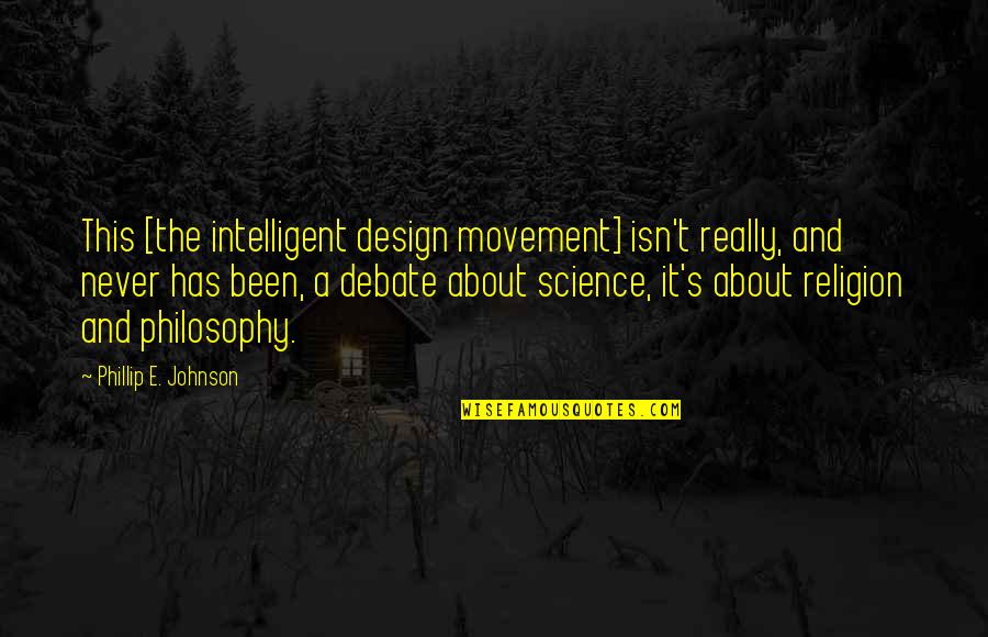 Menyiapkan Materi Quotes By Phillip E. Johnson: This [the intelligent design movement] isn't really, and
