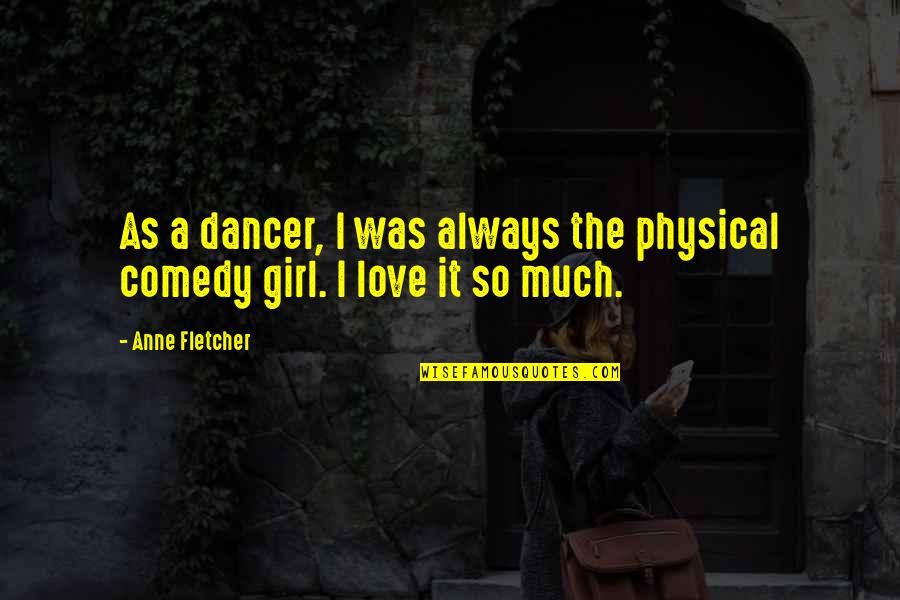Menyikapi Masa Quotes By Anne Fletcher: As a dancer, I was always the physical
