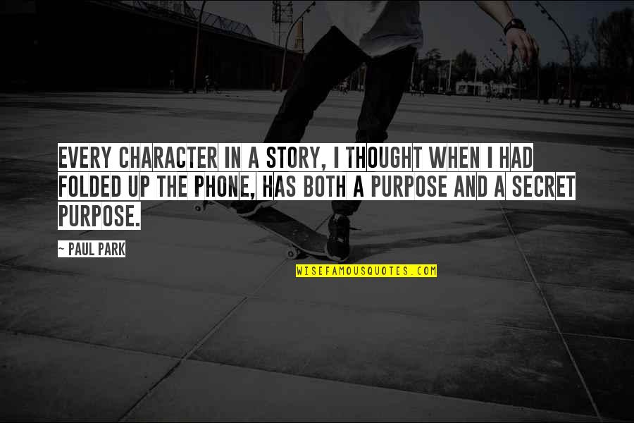 Menyimak Kreatif Quotes By Paul Park: Every character in a story, I thought when