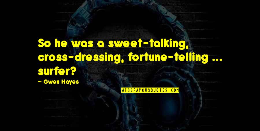 Menyinggung Kbbi Quotes By Gwen Hayes: So he was a sweet-talking, cross-dressing, fortune-telling ...