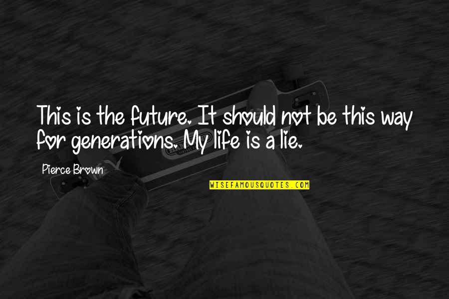 Menyingkap Rahsia Quotes By Pierce Brown: This is the future. It should not be