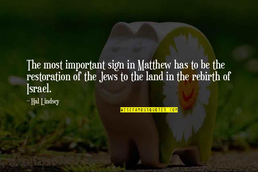 Menyingkirkan Duri Quotes By Hal Lindsey: The most important sign in Matthew has to