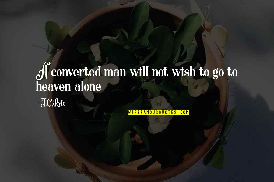 Menyisipkan Background Quotes By J.C. Ryle: A converted man will not wish to go