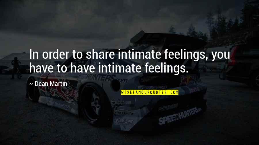 Menyumbang Untuk Quotes By Dean Martin: In order to share intimate feelings, you have