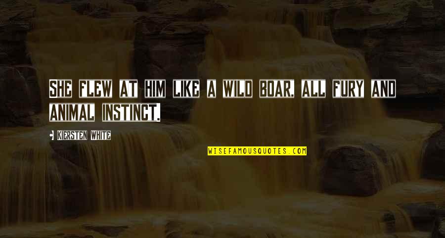 Menyusuri Sungai Quotes By Kiersten White: She flew at him like a wild boar, Menyusuri Sungai Quotes By Kiersten White: She flew at him like a wild boar,