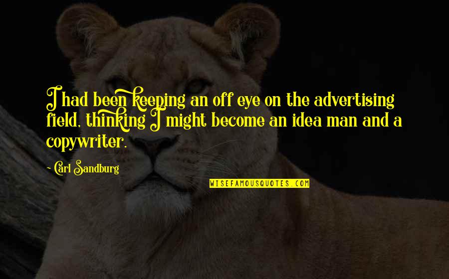 Menza Upol Quotes By Carl Sandburg: I had been keeping an off eye on