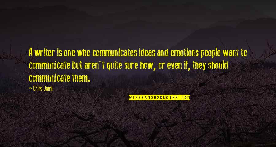 Menzalimi Adalah Quotes By Criss Jami: A writer is one who communicates ideas and Menzalimi Adalah Quotes By Criss Jami: A writer is one who communicates ideas and