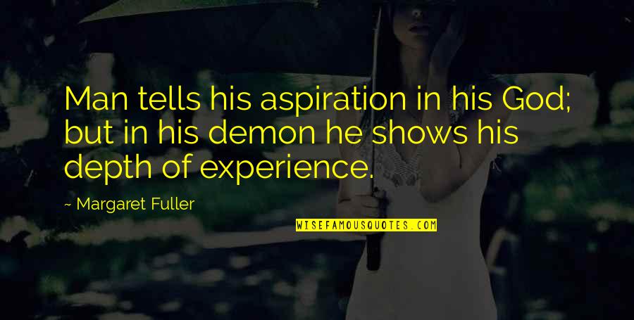 Menzalimi Adalah Quotes By Margaret Fuller: Man tells his aspiration in his God; but Menzalimi Adalah Quotes By Margaret Fuller: Man tells his aspiration in his God; but