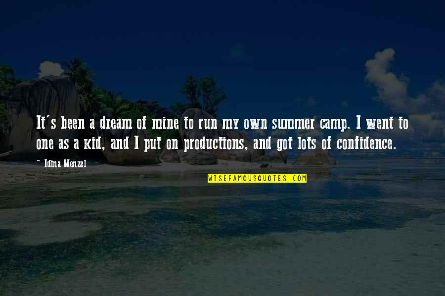 Menzel Idina Quotes By Idina Menzel: It's been a dream of mine to run Menzel Idina Quotes By Idina Menzel: It's been a dream of mine to run