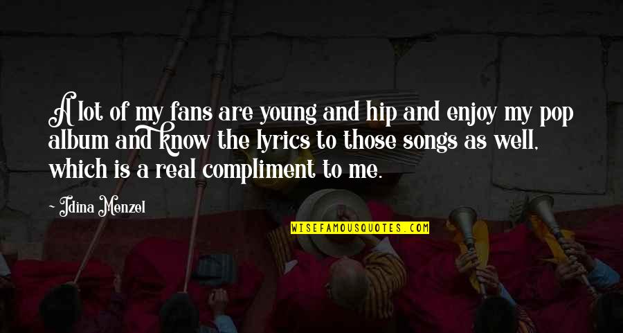 Menzel Idina Quotes By Idina Menzel: A lot of my fans are young and Menzel Idina Quotes By Idina Menzel: A lot of my fans are young and