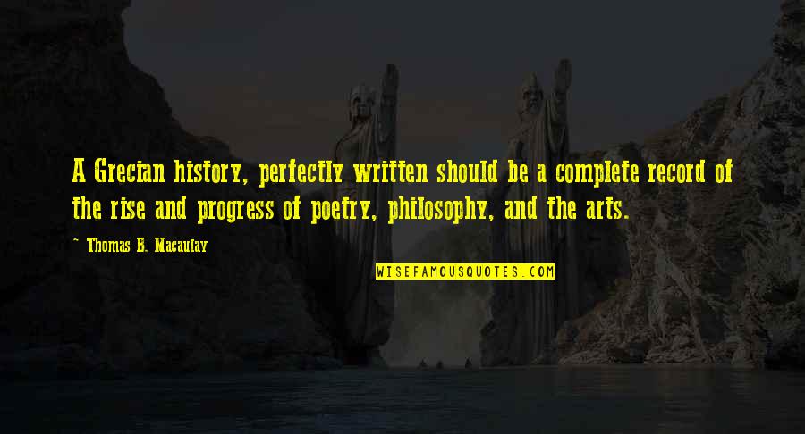 Menzies Queen Quote Quotes By Thomas B. Macaulay: A Grecian history, perfectly written should be a Menzies Queen Quote Quotes By Thomas B. Macaulay: A Grecian history, perfectly written should be a