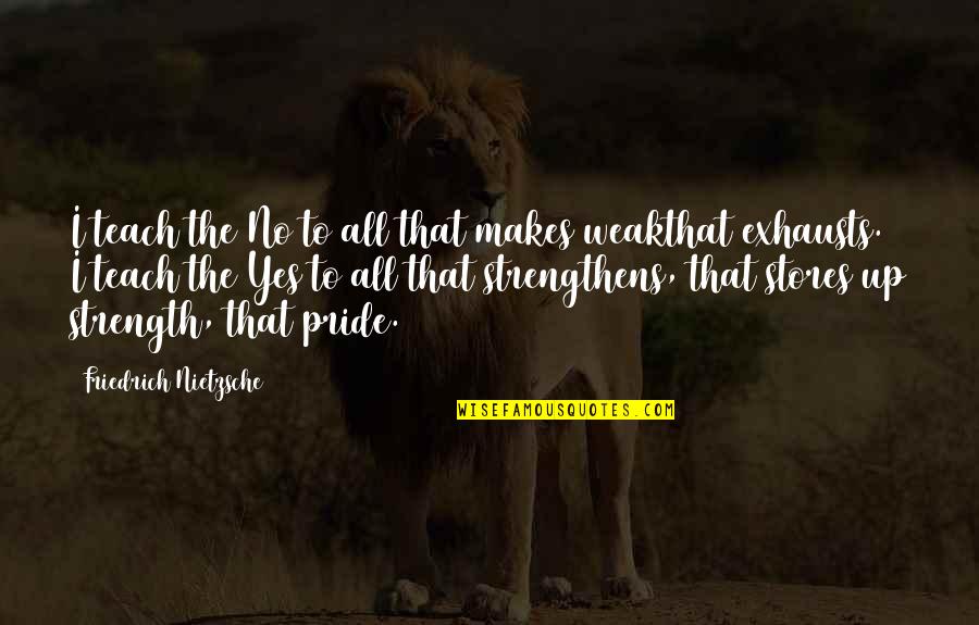 Meoff Quotes By Friedrich Nietzsche: I teach the No to all that makes Meoff Quotes By Friedrich Nietzsche: I teach the No to all that makes