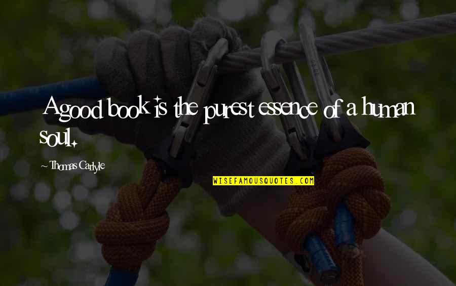 Meoff Quotes By Thomas Carlyle: A good book is the purest essence of