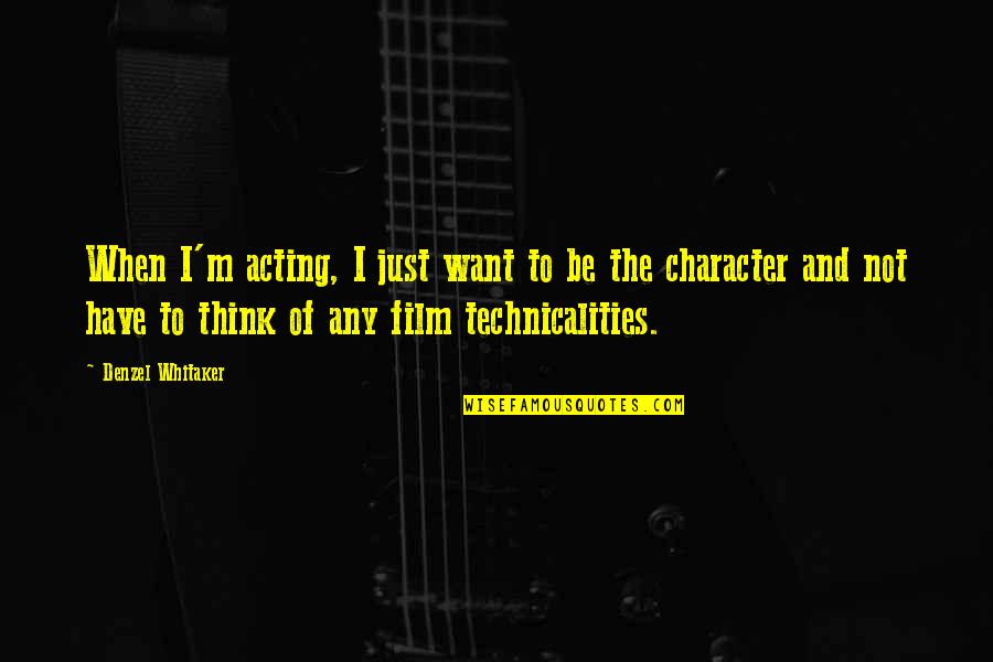 Meofkhoai Quotes By Denzel Whitaker: When I'm acting, I just want to be