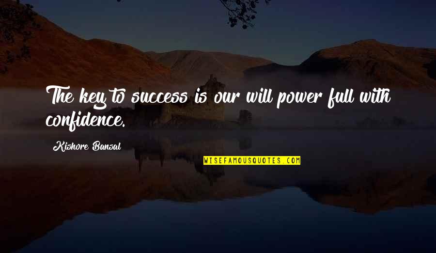 Meofkhoai Quotes By Kishore Bansal: The key to success is our will power