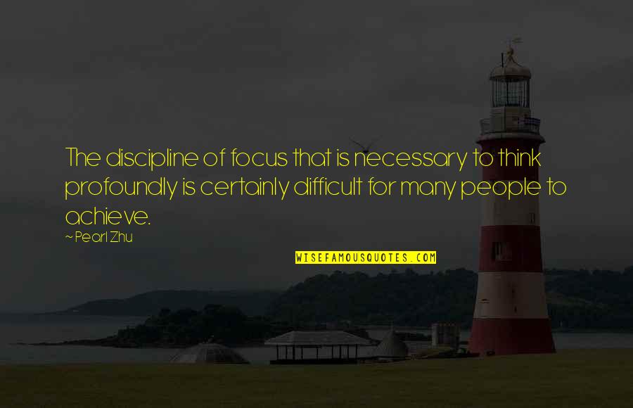 Meola Technology Quotes By Pearl Zhu: The discipline of focus that is necessary to Meola Technology Quotes By Pearl Zhu: The discipline of focus that is necessary to