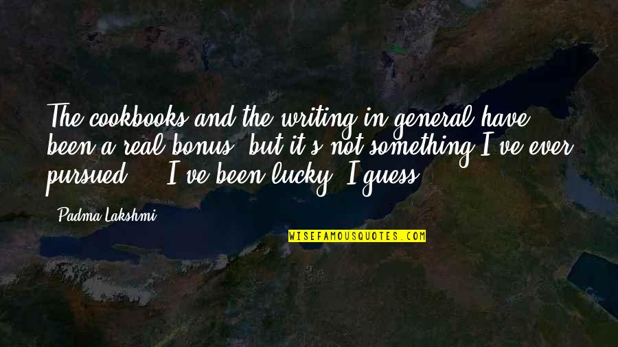 Meoowsrezq Quotes By Padma Lakshmi: The cookbooks and the writing in general have Meoowsrezq Quotes By Padma Lakshmi: The cookbooks and the writing in general have