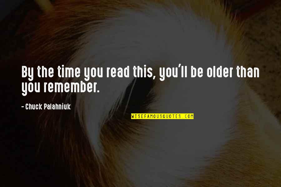 Meorc Quotes By Chuck Palahniuk: By the time you read this, you'll be
