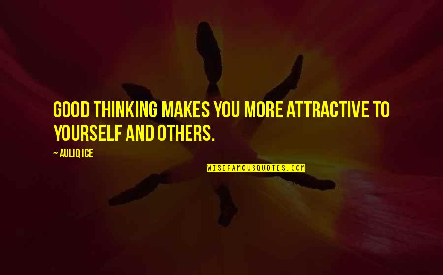 Mepaquito Carving Quotes By Auliq Ice: Good thinking makes you more attractive to yourself