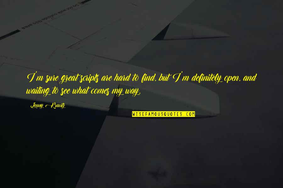 Mepaquito Carving Quotes By Lenny Kravitz: I'm sure great scripts are hard to find, Mepaquito Carving Quotes By Lenny Kravitz: I'm sure great scripts are hard to find,